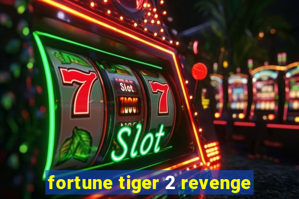 fortune tiger 2 revenge